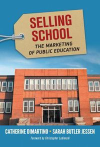 Cover image for Selling School: The Marketing of Public Education