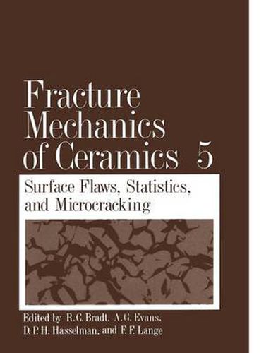 Fracture Mechanics of Ceramics: Volume 5 Surface Flaws, Statistics, and Microcracking