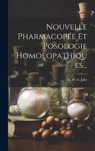 Cover image for Nouvelle Pharmacopee Et Posologie Homoeopathiques...