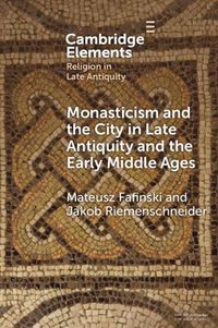 Cover image for Monasticism and the City in Late Antiquity and the Early Middle Ages