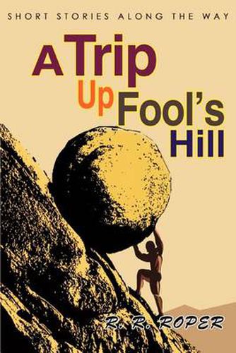 Cover image for A Trip up Fool's Hill:Short Stories along the Way: Short Stories along the Way