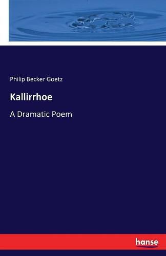 Cover image for Kallirrhoe: A Dramatic Poem