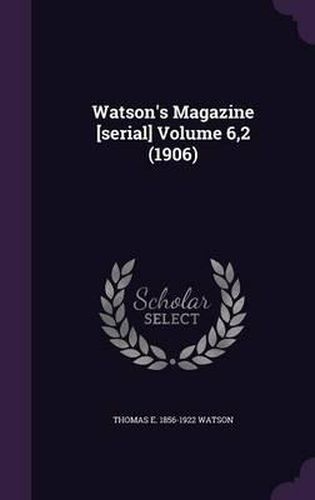 Cover image for Watson's Magazine [Serial] Volume 6,2 (1906)