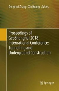 Cover image for Proceedings of GeoShanghai 2018 International Conference: Tunnelling and Underground Construction