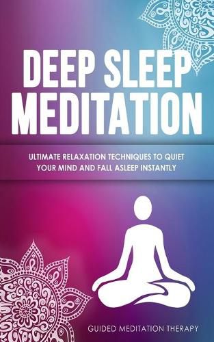 Cover image for Deep Sleep Meditation: Ultimate Relaxation Techniques to Quiet Your Mind and Fall Asleep Instantly