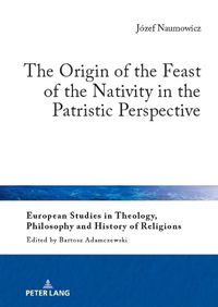 Cover image for The Origin of the Feast of the Nativity in the Patristic Perspective