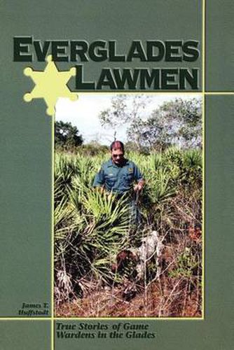 Everglades Lawmen: True Stories of Game Wardens in the Glades