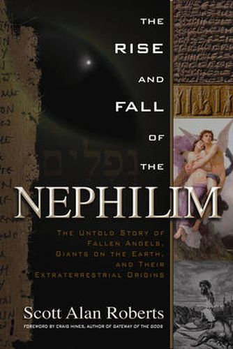Rise and Fall of the Nephilim: The Untold Story of Fallen Angels, Giants on the Earth, and Their Extraterrestrial Origins