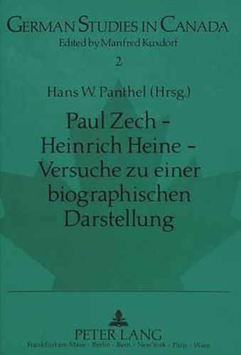 Paul Zech - Heinrich Heine - Versuche Zu Einer Biographischen Darstellung: Literarische Essays Aus Dem Exil