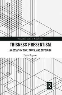 Cover image for Thisness Presentism: An Essay on Time, Truth, and Ontology