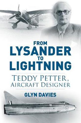 Cover image for From Lysander to Lightning: Teddy Petter, Aircraft Designer