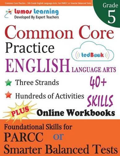 Common Core Practice - 5th Grade English Language Arts: Workbooks to Prepare for the PARCC or Smarter Balanced Test