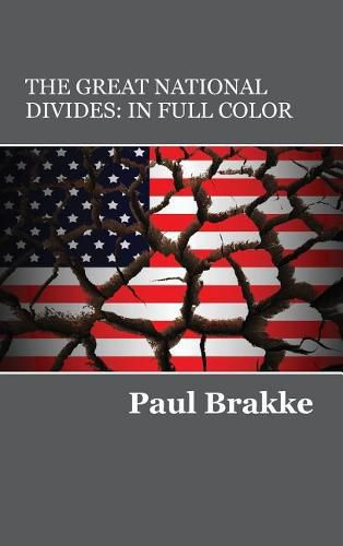 Cover image for The Great National Divides (in Full Color): Why the United States Is So Divided and How It Can Be Put Back Together Again