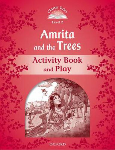 Cover image for Classic Tales Second Edition: Level 2: Amrita and the Trees Activity Book & Play