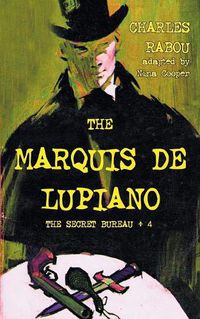 Cover image for The Secret Bureau 4: The Marquis de Lupiano