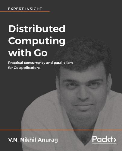 Cover image for Distributed Computing with Go: Practical concurrency and parallelism for Go applications