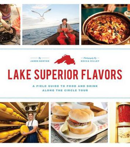 Cover image for Lake Superior Flavors: A Field Guide to Food and Drink along the Circle Tour