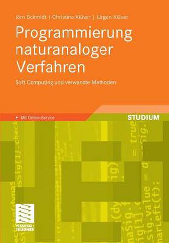 Cover image for Programmierung Naturanaloger Verfahren: Soft Computing Und Verwandte Methoden