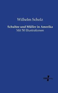 Cover image for Schultze und Muller in Amerika: Mit 50 Illustrationen