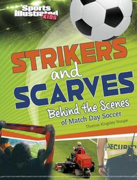 Cover image for Strikers and Scarves: Behind the Scenes of Match Day Soccer