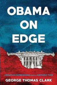 Cover image for Obama on Edge: Creative Expressions from a Historic Time