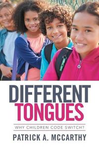 Cover image for Different Tongues: Why Children Code Switch?