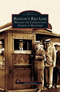 Cover image for Boston's Red Line: Bridging the Charles from Alewife to Briantree