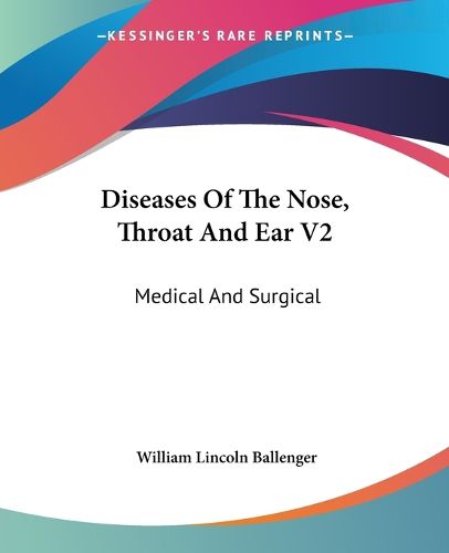 Diseases Of The Nose, Throat And Ear V2: Medical And Surgical