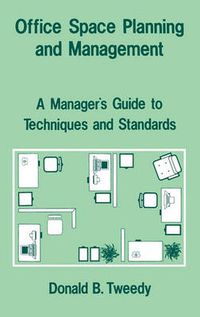 Cover image for Office Space Planning and Management: A Manager's Guide to Techniques and Standards