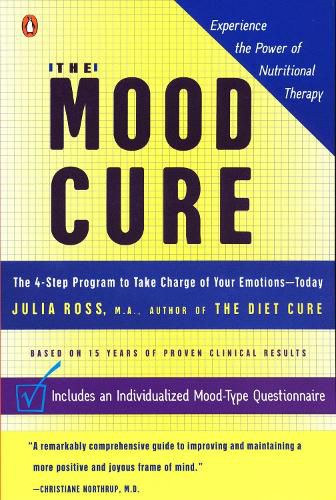 Cover image for The Mood Cure: The 4-Step Program to Take Charge of Your Emotions--Today