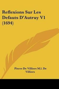 Cover image for Reflexions Sur Les Defauts D'Autruy V1 (1694)