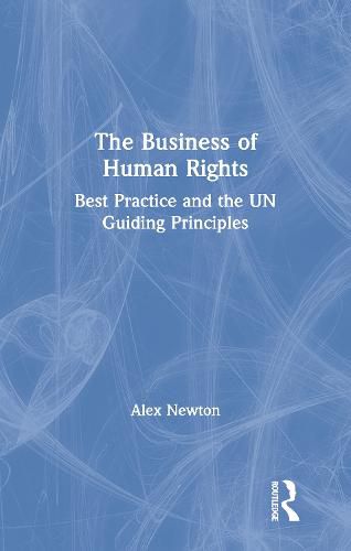 Cover image for The Business of Human Rights: Best Practice and the UN Guiding Principles