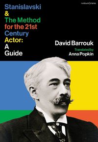 Cover image for Stanislavski and The Method for the 21st Century Actor