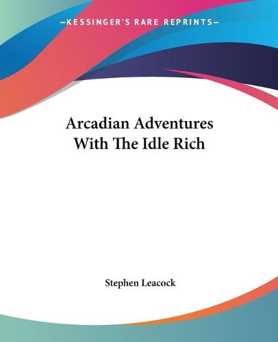 Cover image for Arcadian Adventures With The Idle Rich