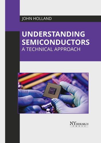 Cover image for Understanding Semiconductors: A Technical Approach