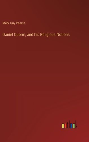 Cover image for Daniel Quorm, and his Religious Notions
