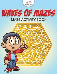 Cover image for Waves of Mazes: Maze Activity Book