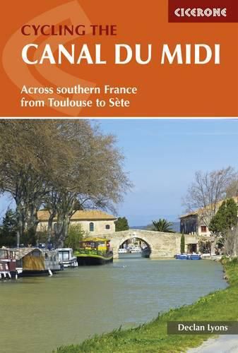 Cover image for Cycling the Canal du Midi: Across Southern France from Toulouse to Sete