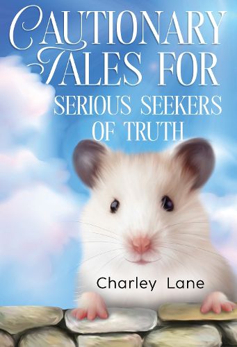 Cover image for Cautionary Tales for Serious Seekers of Truth