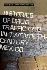 Cover image for Histories of Drug Trafficking in Twentieth-Century Mexico