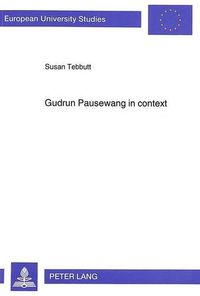 Cover image for Gudrun Pausewang in Context: Socially Critical 'Jugendliteratur', Gudrun Pausewang and the Search for Utopia