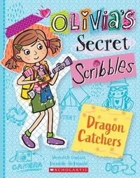 Cover image for Dragon Catchers (Olivia's Secret Scribbles #8)