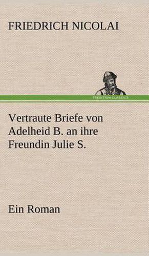 Cover image for Vertraute Briefe Von Adelheid B. an Ihre Freundin Julie S.