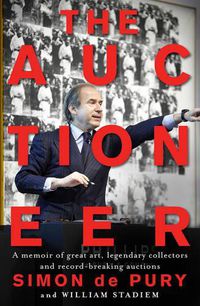 Cover image for The Auctioneer: A memoir of great art, legendary collectors and record-breaking auctions