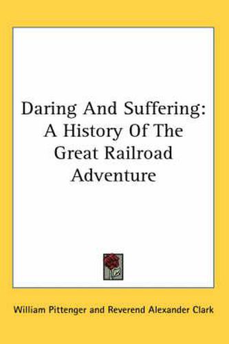 Cover image for Daring And Suffering: A History Of The Great Railroad Adventure