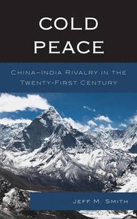 Cover image for Cold Peace: China-India Rivalry in the Twenty-First Century