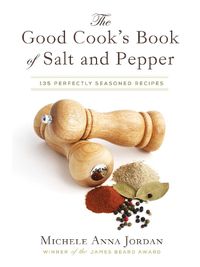 Cover image for The Good Cook's Book of Salt and Pepper: Achieving Seasoned Delight, with more than 150 recipes