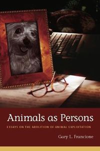 Cover image for Animals as Persons: Essays on the Abolition of Animal Exploitation