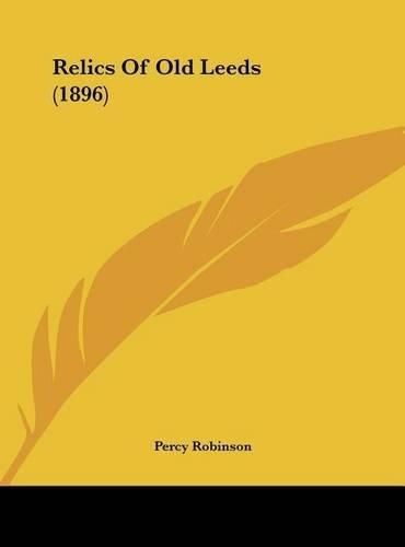 Cover image for Relics of Old Leeds (1896)