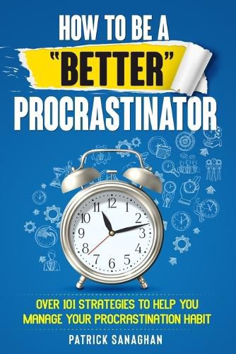 Cover image for How To Be A "Better" Procrastinator